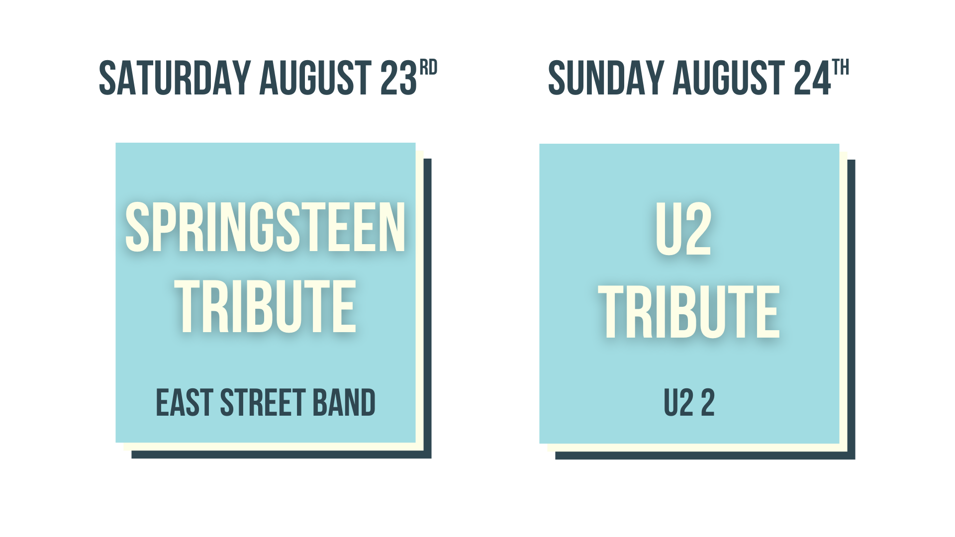 Bruce Springsteen Tribute (August, 23rd) & U2 Tribute (August 24th)